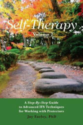Self-Therapy, Vol. 2: A Step-by-Step Guide to Advanced IFS Techniques for Working with Protectors - Jay Earley Phd (ISBN: 9780984392797)