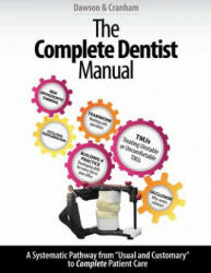 The Complete Dentist Manual: The Essential Guide to Being a Complete Care Dentist - Dr Peter E Dawson, Dr John C Cranham (ISBN: 9780998533605)