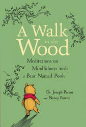 WALK IN THE WOOD MEDITATIONS ON MINDFULN - Joseph Parent, Nancy Parent, Disney Storybook Art Team (ISBN: 9781368026963)
