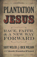 Plantation Jesus: Race Faith & a New Way Forward (ISBN: 9781513803319)