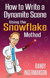 How to Write a Dynamite Scene Using the Snowflake Method (ISBN: 9781937031183)