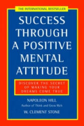 Success Through a Positive Mental Attitude - Napoleon Hill, W. Clement Stone (ISBN: 9780722522257)