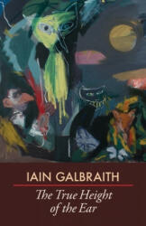 True Height of the Ear - Iain Galbraith (ISBN: 9781911469292)