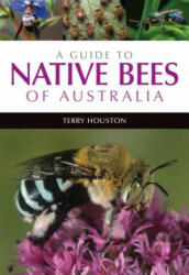 Guide to Native Bees of Australia - Terry Houston (ISBN: 9781486304066)