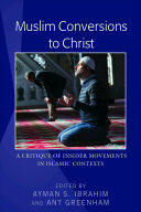 Muslim Conversions to Christ: A Critique of Insider Movements in Islamic Contexts (ISBN: 9781433154300)