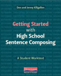 Getting Started with High School Sentence Composing: A Student Worktext - Jenny Killgallon, Donald Killgallon (ISBN: 9780325098166)