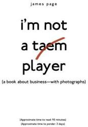 I'M Not a Taem Player: (ISBN: 9781480864399)