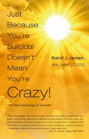 Just Because You're Suicidal Doesn't Mean You're Crazy: The Psychobiology of Suicide (ISBN: 9781609440626)