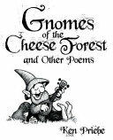 Gnomes of the Cheese Forest and Other Poems (ISBN: 9781775255901)