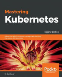Mastering Kubernetes (ISBN: 9781788999786)