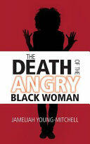 The Death of the Angry Black Woman (ISBN: 9781943258925)
