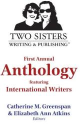 Two Sisters Writing and Publishing First Annual Anthology: Featuring International Writers (ISBN: 9781945875212)