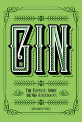 Gin: The Essential Guide for Gin Aficionados (ISBN: 9781787391185)