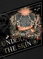 Under the Skin: Tattoo Culture and Style (ISBN: 9781584237143)