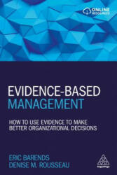 Evidence-Based Management - Dr Eric Barends, Professor Denise M. Rousseau (ISBN: 9780749483746)