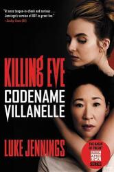 Killing Eve: Codename Villanelle - Luke Jennings (ISBN: 9780316476720)