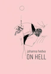On Hell - Johanna Hedva (ISBN: 9780983243786)