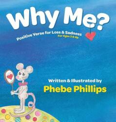 Why Me? Positive Verse for Loss & Sadness: For Ages 3 & Up (ISBN: 9780983782025)
