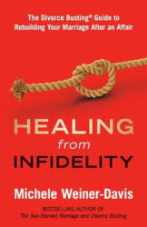 Healing from Infidelity: The Divorce Busting (ISBN: 9780998058412)