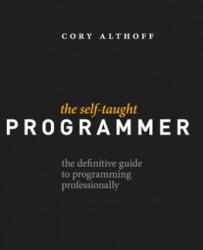 The Self-Taught Programmer: The Definitive Guide to Programming Professionally (ISBN: 9780999685907)