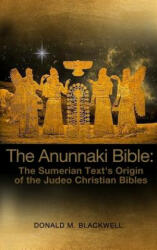 The Anunnaki Bible - Donald M. Blackwell (ISBN: 9781480954502)