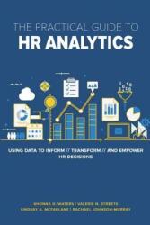 The Practical Guide to HR Analytics: Using Data to Inform, Transform, and Empower HR Decisions (ISBN: 9781586445324)