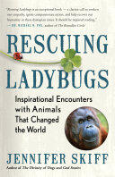 Rescuing Ladybugs: Inspirational Encounters with Animals That Changed the World (ISBN: 9781608685028)