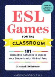 ESL Games for the Classroom: 101 Interactive Activities to Engage Your Students with Minimal Prep (ISBN: 9781641521093)