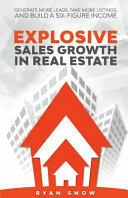 Explosive Sales Growth in Real Estate: Generate More Leads Take More Listings and Build a Six-Figure Income (ISBN: 9781732097902)
