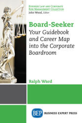 Board-Seeker: Your Guidebook and Career Map into the Corporate Boardroom (ISBN: 9781948580854)