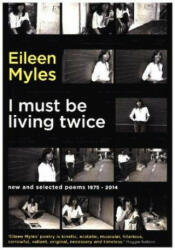 I Must Be Living Twice - New and Selected Poems 1975 - 2014 (ISBN: 9781781257371)