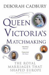 Queen Victoria's Matchmaking - Deborah Cadbury (ISBN: 9781408852910)