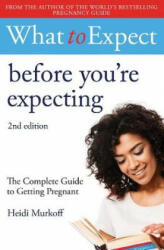 What to Expect: Before You're Expecting 2nd Edition - Heidi Murkoff (ISBN: 9781471175305)