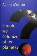 Should We Colonize Other Planets? (ISBN: 9781509525126)