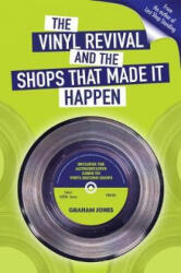 Vinyl Revival And The Shops That Made It Happen - Graham Jones (ISBN: 9780992806217)