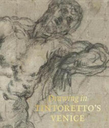 Drawing in Tintoretto's Venice - John Marciari (ISBN: 9780875981895)
