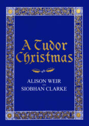 Tudor Christmas - Alison Weir (ISBN: 9781787330641)