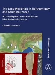 Early Mesolithic Technical Systems of Southern France and Northern Italy (ISBN: 9781784919276)