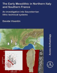 Early Mesolithic in Northern Italy and Southern France - Davide Visentin (ISBN: 9781784919276)