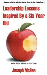 Leadership Lessons Inspired By a Six-Year-Old (ISBN: 9781641820967)