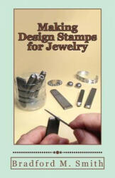 Making Design Stamps for Jewelry - Bradford M Smith (ISBN: 9780988285866)