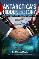 Antarctica's Hidden History: Corporate Foundations of Secret Space Programs - Michael Salla (ISBN: 9780998603827)