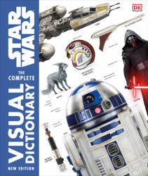 Star Wars The Complete Visual Dictionary New Edition - Pablo Hidalgo, David Reynolds (ISBN: 9781465475473)