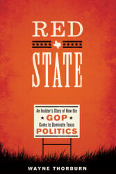 Red State: An Insider's Story of How the GOP Came to Dominate Texas Politics (ISBN: 9781477317082)