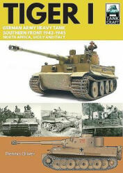 Tiger I: German Army Heavy Tank Southern Front North Africa Sicily and Italy 1942-1945 (ISBN: 9781526739773)