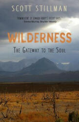 Wilderness, The Gateway To The Soul: Spiritual Enlightenment Through Wilderness - Scott Stillman (ISBN: 9781732352209)