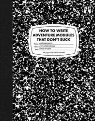 How to Write Adventure Modules That Don't Suck - Goodman Games (ISBN: 9781946231086)