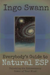 Everybody's Guide to Natural ESP - Ingo Swann, Marilyn Ferguson, Ph. D. Charles T. Tart (ISBN: 9781949214833)