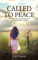 Called to Peace: A Survivor's Guide to Finding Peace and Healing After Domestic Abuse (ISBN: 9781948449014)