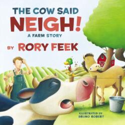 The Cow Said Neigh! (Board Book): A Farm Story (ISBN: 9781400311897)